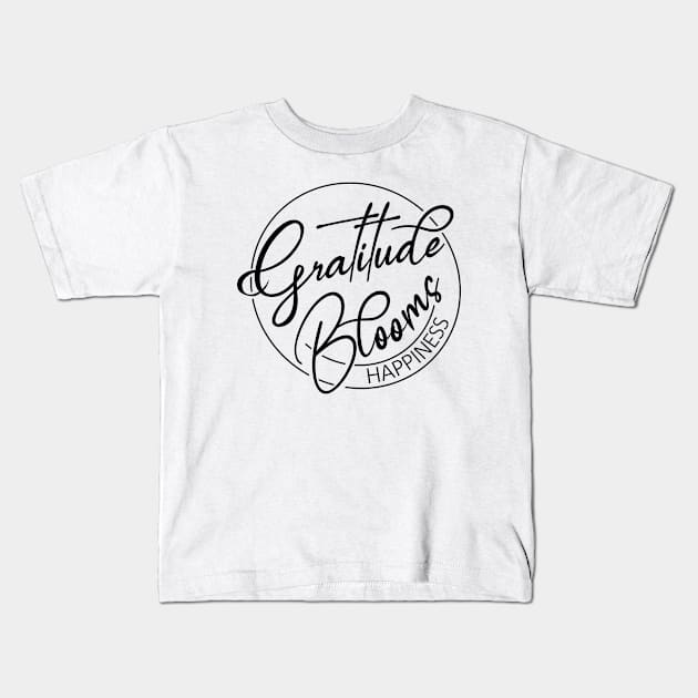 Gratitude Blooms Happiness, Happiness Inspiration gratitude quote Kids T-Shirt by FlyingWhale369